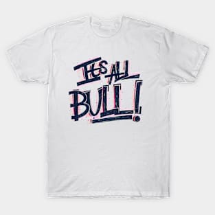 It's All Bull T-Shirt